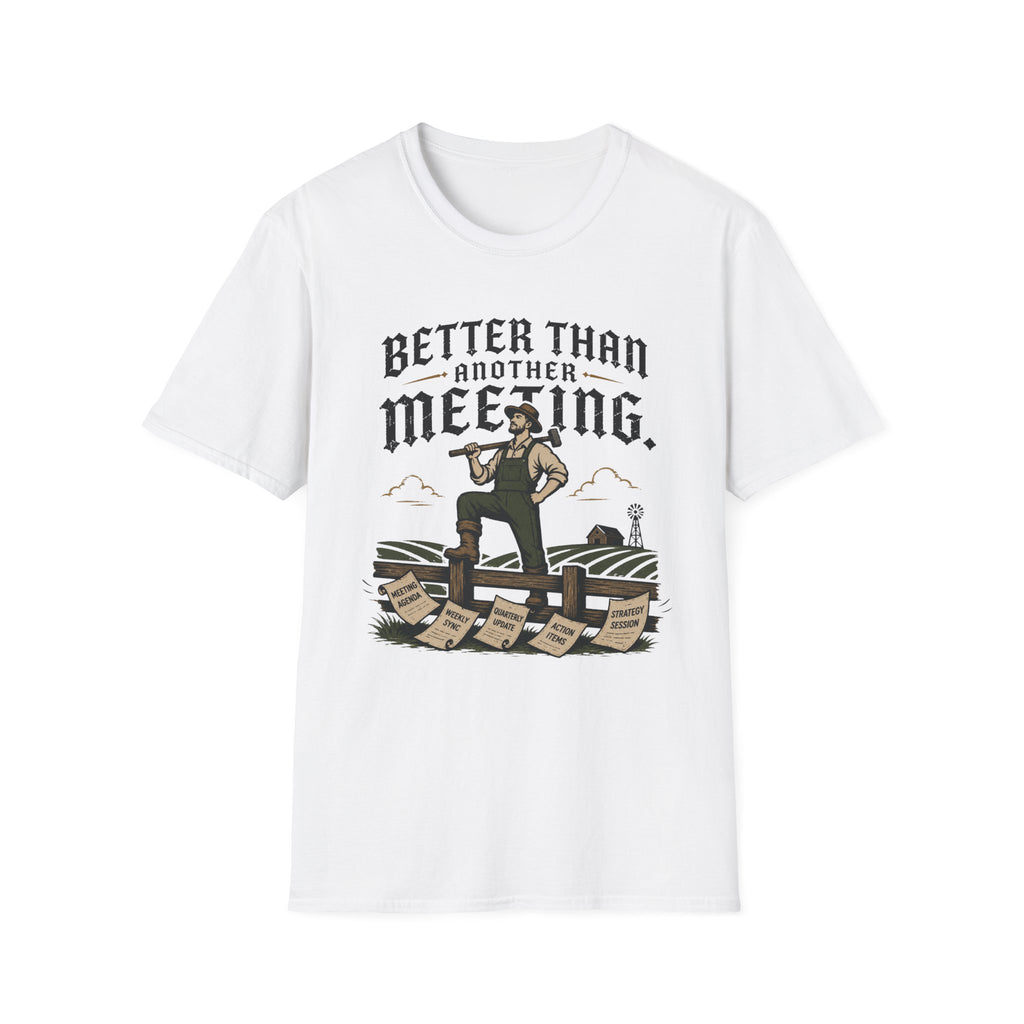 Better Than Another Meeting T-Shirt