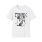 Touching Grass Since 1347 T-Shirt