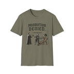 Promotion Denied T-Shirt