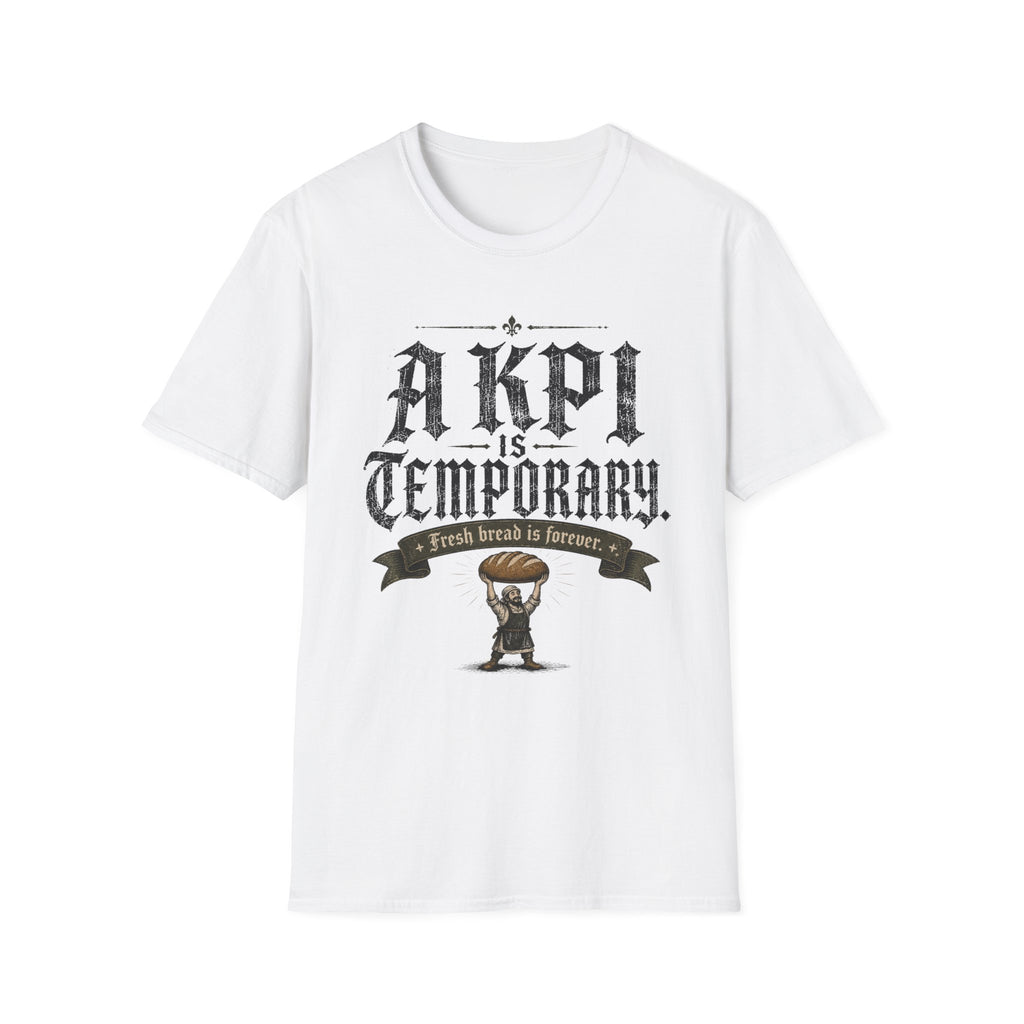 KPI is Temporary T-Shirt