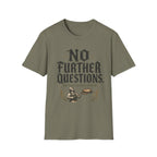 No Further Questions T-Shirt
