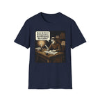 Have You Tried Extinguishing and Relighting T-Shirt