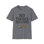 No Further Questions T-Shirt