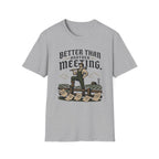 Better Than Another Meeting T-Shirt