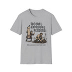 Royal Approval Pending T-Shirt