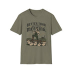 Better Than Another Meeting T-Shirt