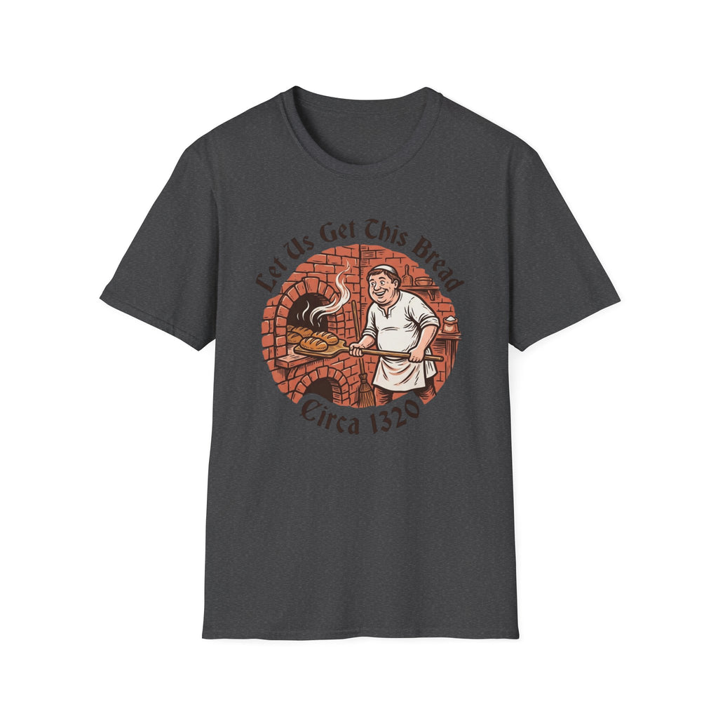 Let Us Get This Bread T-Shirt