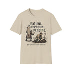 Royal Approval Pending T-Shirt