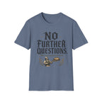 No Further Questions T-Shirt