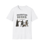Promotion Denied T-Shirt