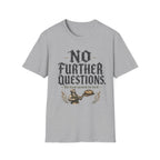 No Further Questions T-Shirt