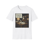 Have You Tried Extinguishing and Relighting T-Shirt