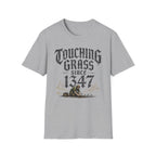 Touching Grass Since 1347 T-Shirt