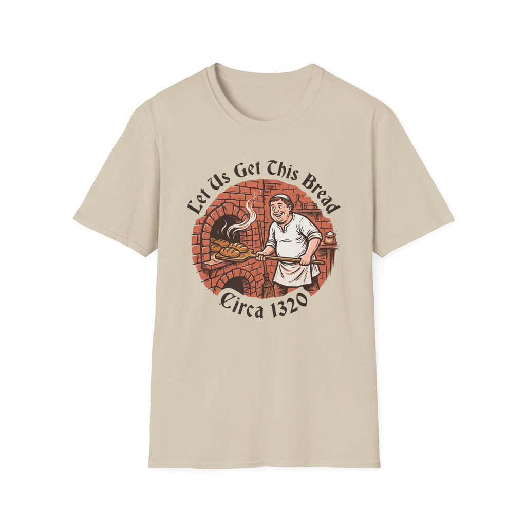 Let Us Get This Bread T-Shirt