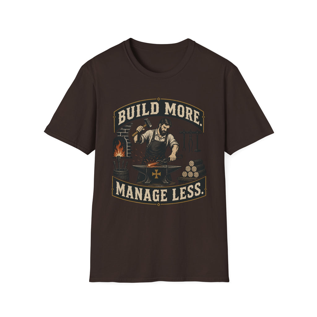 Build More Manage Less T-Shirt