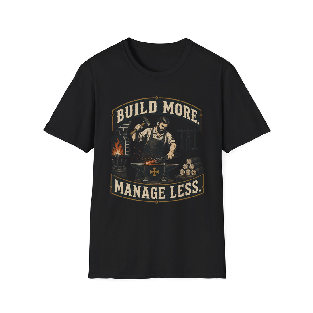 Build More Manage Less T-Shirt