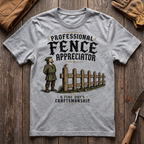 Professional Fence Appreciator T-Shirt