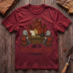 HR Is Breathing Fire Today T-Shirt