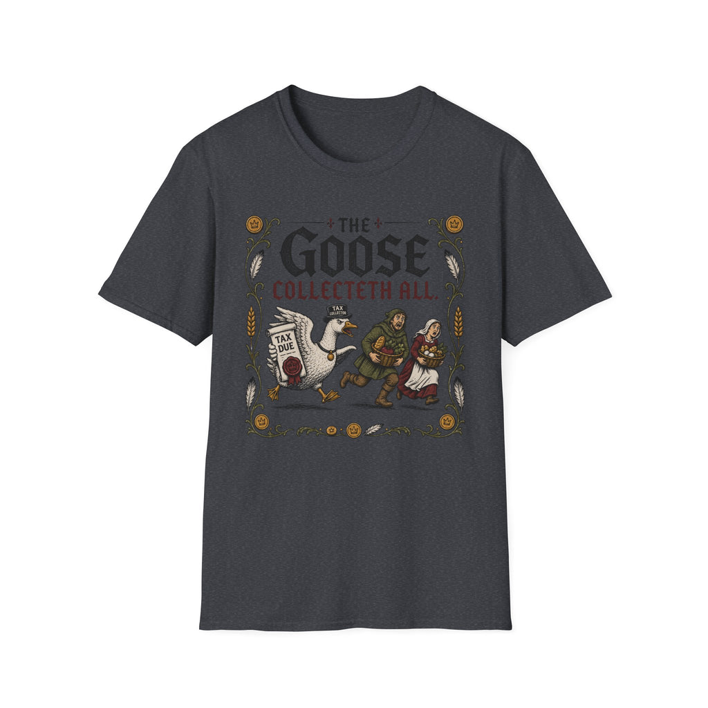 The Goose Collecteth All T-Shirt