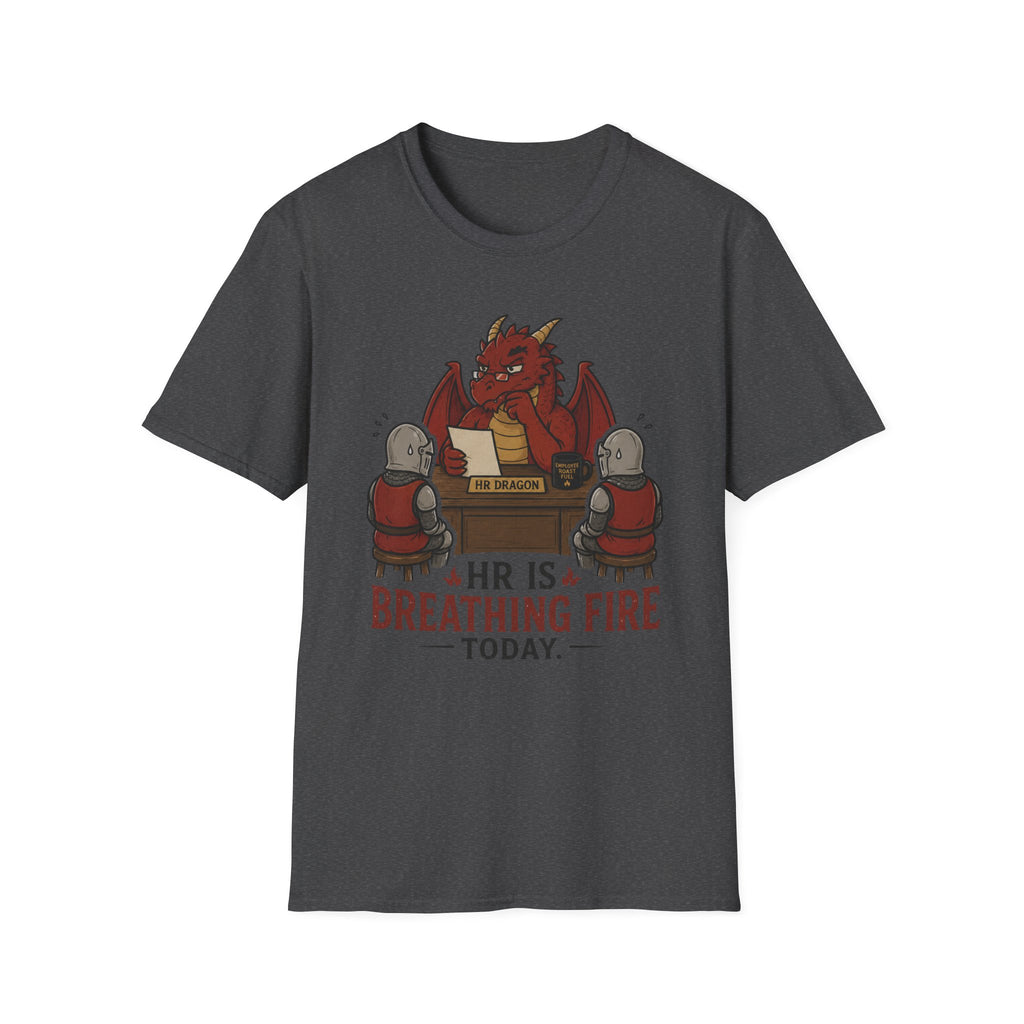 HR Is Breathing Fire Today T-Shirt