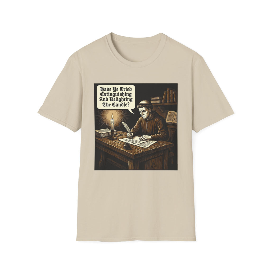 Have You Tried Extinguishing and Relighting T-Shirt
