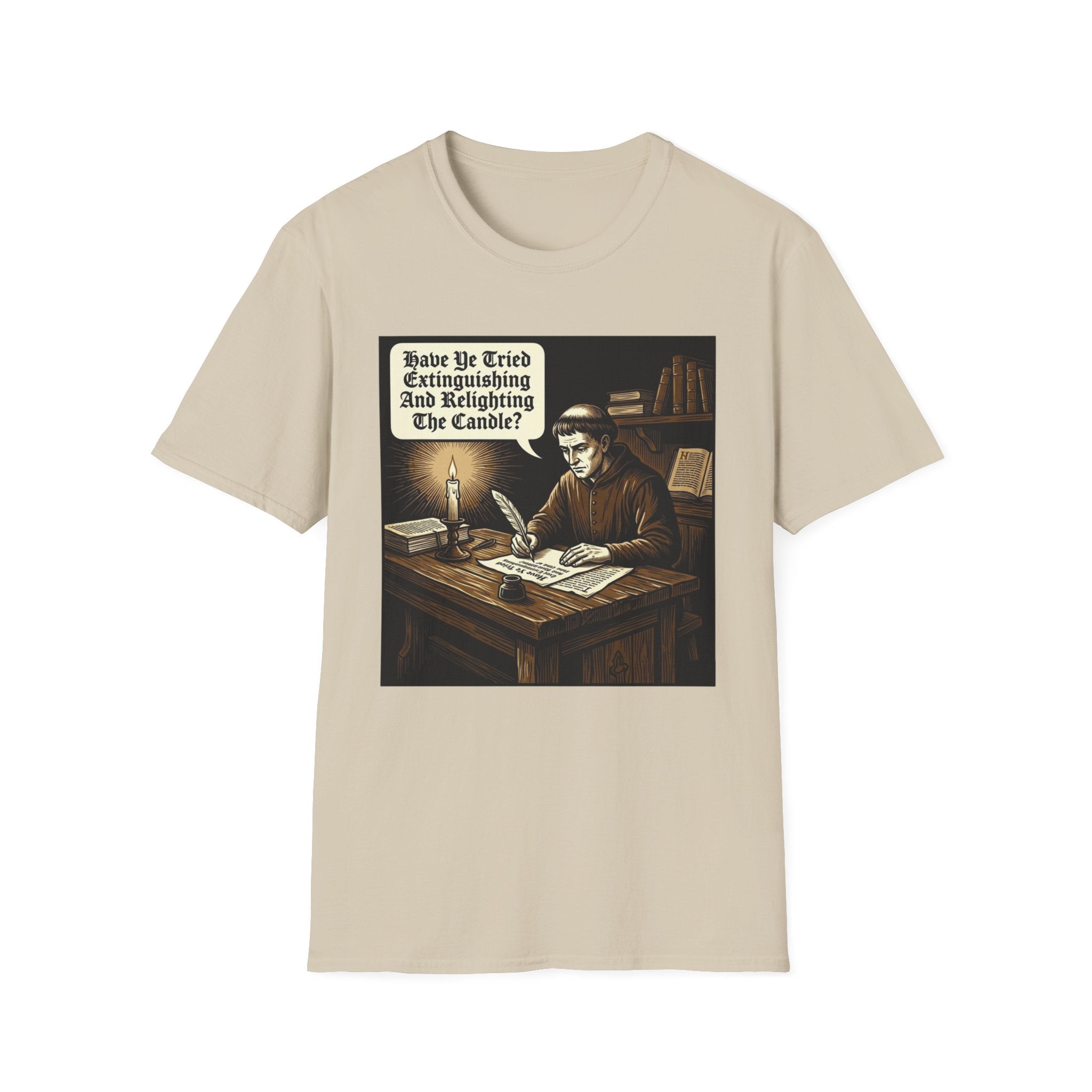 Have You Tried Extinguishing and Relighting T-Shirt