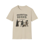Promotion Denied T-Shirt