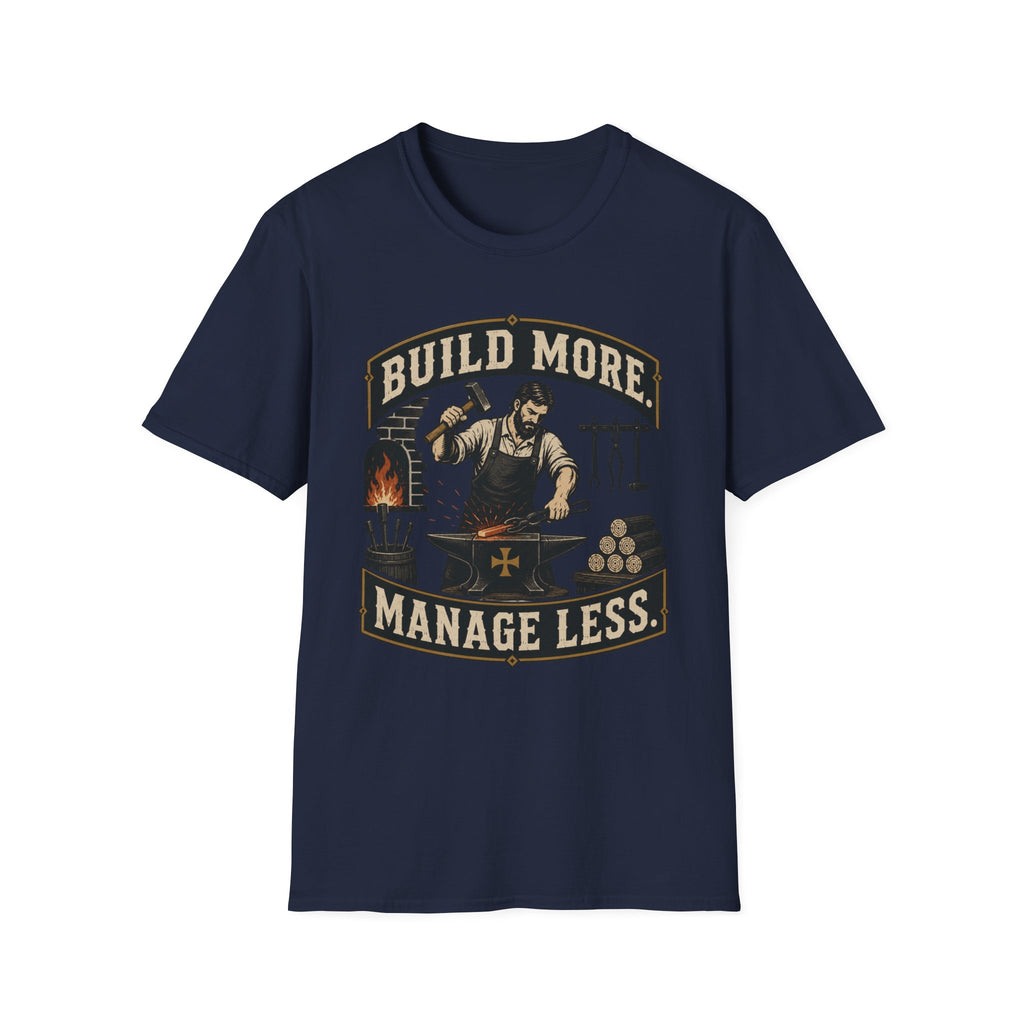 Build More Manage Less T-Shirt