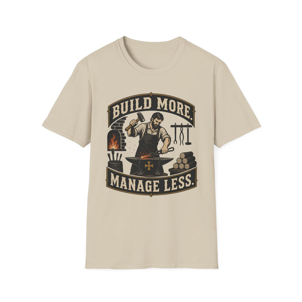 Build More Manage Less T-Shirt