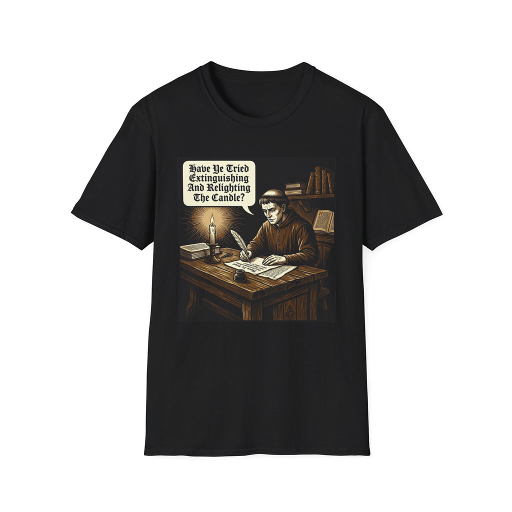 Have You Tried Extinguishing and Relighting T-Shirt