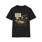 Have You Tried Extinguishing and Relighting T-Shirt