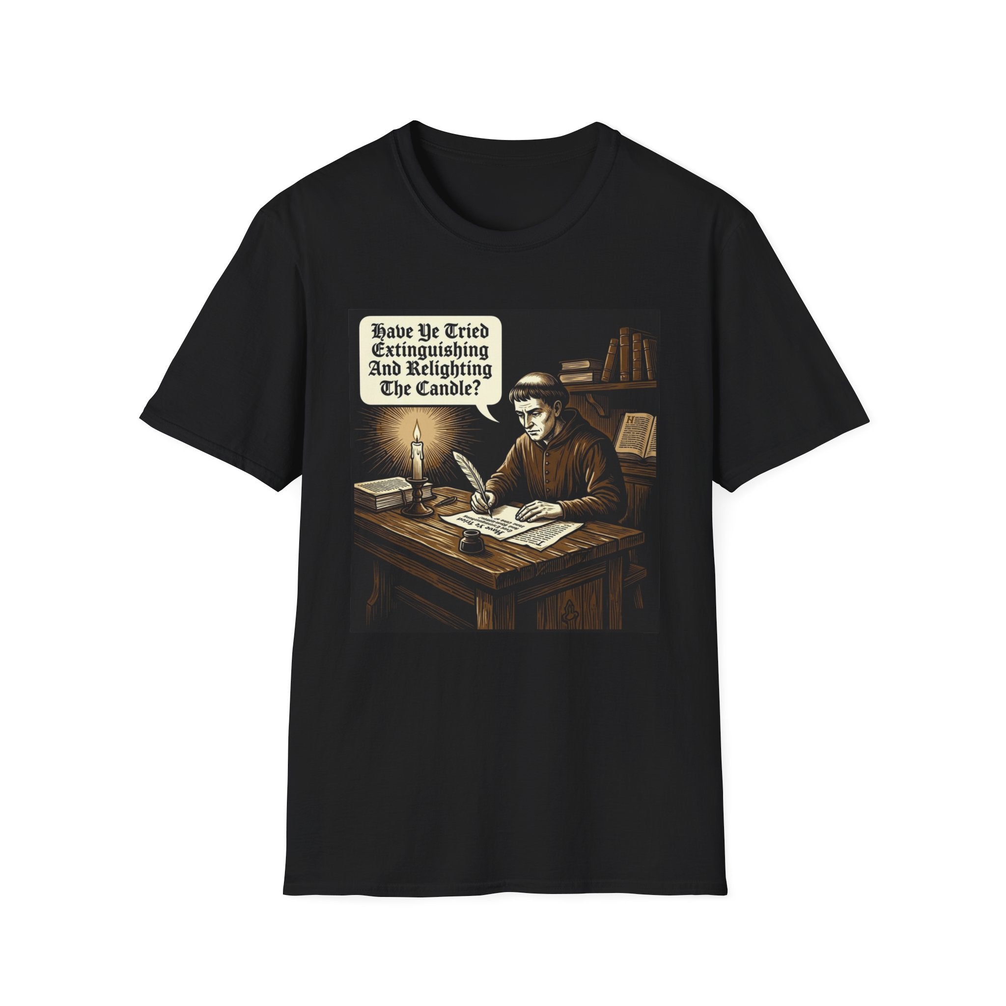 Have You Tried Extinguishing and Relighting T-Shirt