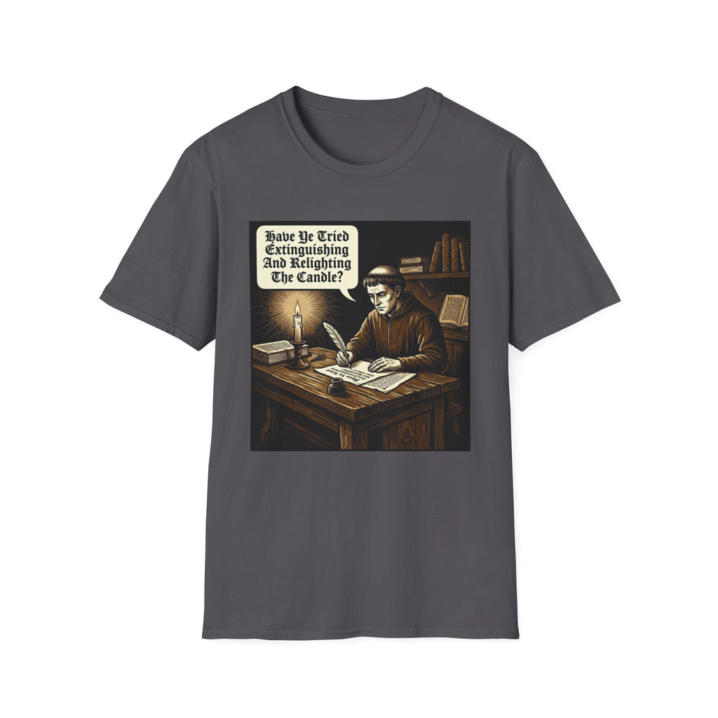 Have You Tried Extinguishing and Relighting T-Shirt