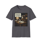 Have You Tried Extinguishing and Relighting T-Shirt